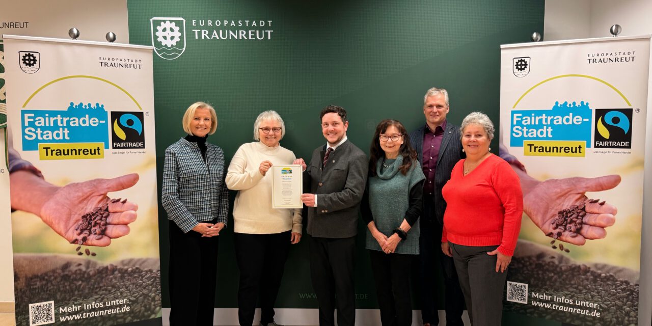 Traunreut bleibt Fairtrade-Stadt