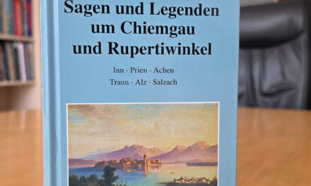 BUCHVORSTELLUNG: Sagen und Legenden um Chiemgau und Rupertiwinkel
